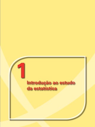 1Introdução ao estudo
da estatística
 