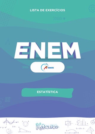 LISTA DE EXERCÍCIOS
ESTATÍSTICA
 