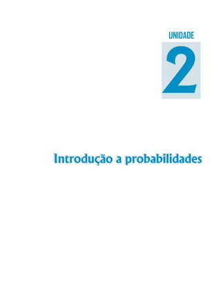 UNIDADE

2
Introdução a probabilidades
Introdução a probabilidades

 