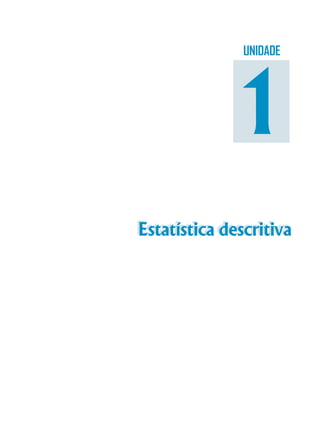 UNIDADE

1
Estatística descritiva
Estatística descritiva

 