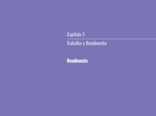 Capítulo 3
Trabalho e Rendimento
Rendimento
 