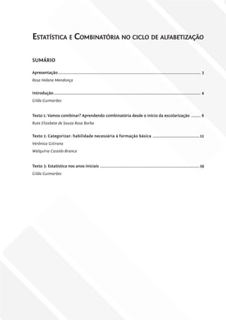 Estatística e Combinatória no ciclo de alfabetização
SUMÁRIO
Apresentação....................................................