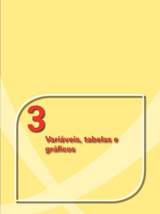 3Variáveis, tabelas e
gráficos
 