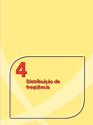 4Distribuição de
freqüência
 