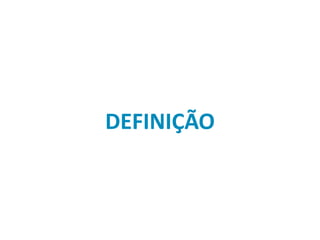 DEFINIÇÃO
 