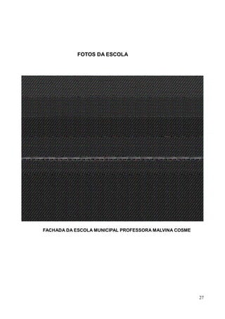 FOTOS DA ESCOLA

FACHADA DA ESCOLA MUNICIPAL PROFESSORA MALVINA COSME

27

 