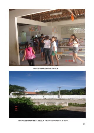 AREA DO REFEITÓRIO DA ESCOLA

QUADRA DE ESPORTES DA ESCOLA: esta em reforma há mais de 3 anos.

29

 