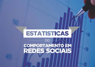 Estatísticas do comportamento redes sociais