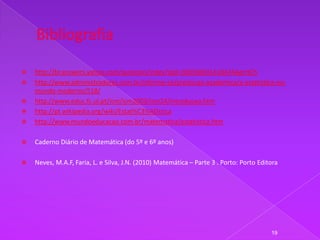    http://br.answers.yahoo.com/question/index?qid=20070603141047AAprHCh
   http://www.administradores.com.br/informe-se/producao-academica/a-estatistica-no-
    mundo-moderno/518/
   http://www.educ.fc.ul.pt/icm/icm2003/icm24/introducao.htm
   http://pt.wikipedia.org/wiki/Estat%C3%ADstica
   http://www.mundoeducacao.com.br/matematica/estatistica.htm

   Caderno Diário de Matemática (do 5º e 6º anos)

   Neves, M.A.F, Faria, L. e Silva, J.N. (2010) Matemática – Parte 3 . Porto: Porto Editora




                                                                                         19
 