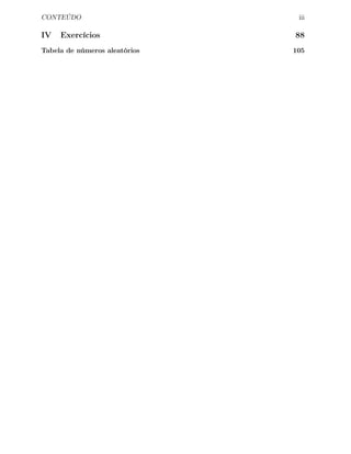CONTEÚDO iii
IV Exercícios 88
Tabela de números aleatórios 105
 