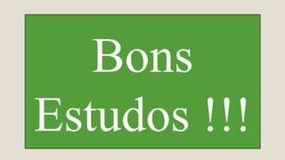 Bons
Estudos !!!
 