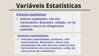 Variáveis Estatísticas
 