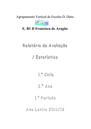 Agrupamento Vertical de Escolas D. Dinis


    E. B1 D Francisca de Aragão
 