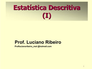 Prof. Luciano Ribeiro Proflucianoribeiro_mat @hotmail.com 