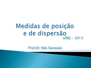 UERJ - 2013

Prof.Dr. Nilo Sampaio

 
