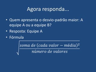 Agora responda...
 