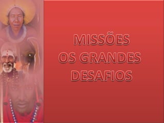 Missões:Estatísticas MISSÕES OS GRANDES  DESAFIOS 