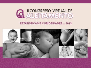 II Congresso Virtual de Aleitamento - balanço, estatísticas, sorteados, fotos...
