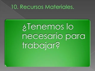 ¿Tenemos lo
necesario para
trabajar?
 