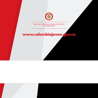 LEY ESTATUTARIA 1622 DE 2013
Estatuto de Ciudadanía Juvenil
DIRECCIÓN DEl SISTEMA NACIONAL DE JUVENTUD
“COLOMBIA JOVEN”
www.colombiajoven.gov.co
 