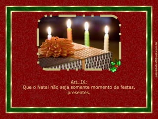 Art. IX: Que o Natal não seja somente momento de festas, presentes. 