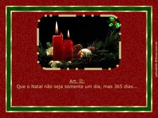 Art. II: Que o Natal não seja somente um dia, mas 365 dias... 