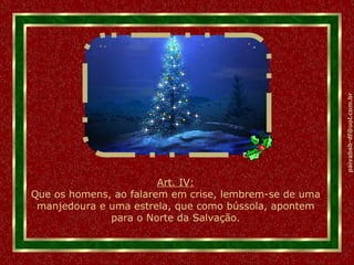 Art. IV: Que os homens, ao falarem em crise, lembrem-se de uma manjedoura e uma estrela, que como bússola, apontem para o Norte da Salvação. 