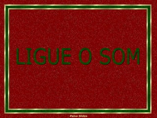 LIGUE O SOM 