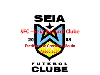SFC –Seia Futebol Clube Escritura de Constituição da Associação 