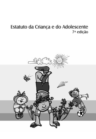 Estatuto da Criança e do Adolescente 
7ª edição 
 