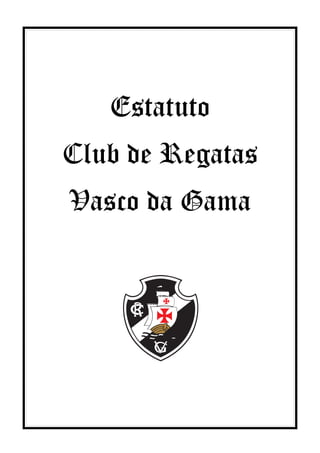 Estatuto
Club de Regatas
Vasco da Gama
 
