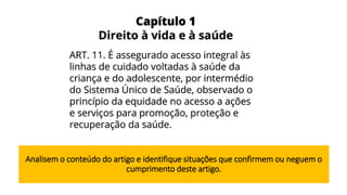 Analisem o conteúdo do artigo e identifique situações que confirmem ou neguem o
cumprimento deste artigo.
 