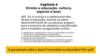 O que pensam sobre o texto? Concordam ou discordam? Por quê?
 
