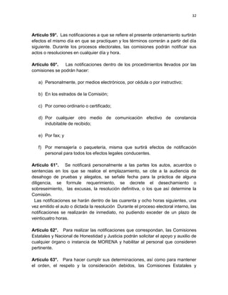 31

j.

Secretario/a de Indígenas y Campesinos, quien será responsable de
promover la organización de los indígenas en MORENA; su vinculación con
las organizaciones y pueblos indígenas y de campesinos del país; así como
de participar en foros, conferencias y otras actividades públicas en defensa
de los derechos de los pueblos originarios, su organización y participación
política;

k. Secretario/a del Trabajo, quien será responsable de establecer el vínculo

con las organizaciones de trabajadores sindicalizados, de la economía
informal, migrantes, jornaleros y las organizaciones de trabajadores del
campo y de la ciudad; luchará por el reconocimiento de sus derechos, así
como por su incorporación a la actividad política;
l.

Secretario/a de la Producción, quien promoverá el fomento de la planta
productiva nacional y del mercado interno; el combate a las prácticas
monopólicas y la defensa de los pequeños y medianos empresarios y
comerciantes;

m. Secretario/a de Defensa de los Derechos Humanos, quien se encargará de

vincularse con los organismos de derechos humanos en el país y
promoverá el reconocimiento y la defensa de todos los derechos humanos,
económicos, sociales, culturales y políticos;
n. Secretario/a de Estudios y Proyecto de Nación, quien se encargará de

coordinar las actividades de estudio y análisis de la realidad nacional y
mantener actualizado el nuevo proyecto de nación, así como realizar las
actividades que promuevan el debate nacional para la transformación del
país;

 