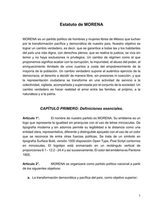 Estatuto de MORENA 
MORENA es un partido político de hombres y mujeres libres de México que luchan 
por la transformación ...