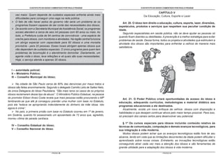 O ESTATUTO DO IDOSO COMENTADO POR PAULO FRANGE                                     O ESTATUTO DO IDOSO COMENTADO POR PAULO FRANGE

                                                                                                                  CAPÍTULO V
      vez maior. Quem depende de cuidados especiais enfrenta ainda mais                                 Da Educação, Cultura, Esporte e Lazer
      dificuldades para conseguir uma vaga na rede pública.
      O fato de não haver asilos do governo não seria um problema se os                Art. 20. O idoso tem direito a educação, cultura, esporte, lazer, diversões,
      programas fossem capazes de dar conta das necessidades dos idosos.           espetáculos, produtos e serviços que respeitem sua peculiar condição de
      De acordo com a Secretaria Municipal de Assistência Social, os programas     idade.
      sociais atendem a cerca de seis mil pessoas com 60 anos ou mais. Ao              Segundo especialistas em saúde pública, não se deve ajudar as pessoas só
      todo, a Prefeitura cuida de 94 centros de convivência - uma espécie de       quando ficam doentes ou debilitadas. A prevenção é a melhor estratégia para evitar
      creche para idosos, com monitores e atividades. Na região central funciona   problemas de saúde. Dessa forma, todos os projetos e atividades que estimulem a
      um abrigo especial com capacidade para 60 idosos e uma moradia               atividade dos idosos são importantes para enfrentar a velhice de maneira mais
      provisória - para 20 pessoas. Esses locais abrigam apenas idosos que         satisfatória.
      não dependem de cuidados especiais. O único programa para quem tem
      problemas de locomoção é o atendimento domiciliar. Diariamente, um
      agente visita o idoso, leva refeições e vê quais são suas necessidades.
      Hoje, o serviço atende a apenas 30 idosos.


   I – autoridade policial;
   II – Ministério Público;
   III – Conselho Municipal do Idoso;

      Na cidade de São Paulo cerca de 80% das denúncias por maus tratos a
idosos são feitas anonimamente. Segundo o delegado Camillo Lelis de Salles Neto,
da única Delegacia do Idoso Paulistana, “São mais raros os casos de os próprios
idosos reclamarem desse tipo de abuso”. O Ministério Público Estadual, na pessoa
do promotor Edson Alves Costa revela que mais pessoas estão procurando o MP           Art. 21. O Poder Público criará oportunidades de acesso do idoso à
lembrando-se que até já conseguiu prender uma mulher com base no Estatuto,         educação, adequando currículos, metodologias e material didático aos
pois ela “estava se apropriando indevidamente do dinheiro da mãe idosa. Isto       programas educacionais a ele destinados.
agora é crime”.                                                                       Atualmente, existe um novo enfoque da velhice: idosos com disposição e
      No país, a primeira prisão com base no Estatuto ocorreu em 1º de janeiro,    habilidades e que desejam continuar ativos pelo maior tempo possível. Para isso,
em Goiânia, quando foi assassinado um aposentado de 72 anos que, agredido,         só precisam dos canais certos para desenvolver seu potencial.
morreu vítima de parada cardíaca.
                                                                                      § 1º Os cursos especiais para idosos incluirão conteúdo relativo às
   IV – Conselho Estadual do Idoso;                                                técnicas de comunicação, computação e demais avanços tecnológicos, para
   V – Conselho Nacional do Idoso.                                                 sua integração à vida moderna.
                                                                                      Muitos idosos podem achar que os avanços tecnológicos estão fora de seu
                                                                                   alcance, tendo em vista que as limitações decorrentes da idade podem dificultar o
                                                                                   aprendizado sobre novas coisas. Entretanto, as inovações tecnológicas estão
                                                                                   conseguindo atrair cada vez mais a atenção dos idosos e são ferramentas de
                                                                                   grande utilidade para a adaptação dos idosos à vida moderna.

                                    - PÁGINA 36 -                                                                      - PÁGINA 37 -
 