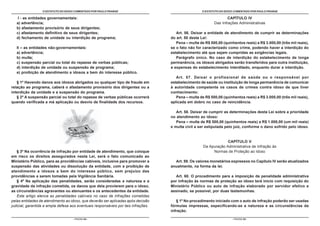 O ESTATUTO DO IDOSO COMENTADO POR PAULO FRANGE                                     O ESTATUTO DO IDOSO COMENTADO POR PAULO FRANGE

    I - as entidades governamentais:                                                                                CAPÍTULO IV
   a) advertência;                                                                                          Das Infrações Administrativas
   b) afastamento provisório de seus dirigentes;
   c) afastamento definitivo de seus dirigentes;                                       Art. 56. Deixar a entidade de atendimento de cumprir as determinações
   d) fechamento de unidade ou interdição de programa;                              do art. 50 desta Lei:
                                                                                       Pena – multa de R$ 500,00 (quinhentos reais) a R$ 3.000,00 (três mil reais),
   II – as entidades não-governamentais:                                            se o fato não for caracterizado como crime, podendo haver a interdição do
   a) advertência;                                                                  estabelecimento até que sejam cumpridas as exigências legais.
   b) multa;                                                                           Parágrafo único. No caso de interdição do estabelecimento de longa
   c) suspensão parcial ou total do repasse de verbas públicas;                     permanência, os idosos abrigados serão transferidos para outra instituição,
   d) interdição de unidade ou suspensão de programa;                               a expensas do estabelecimento interditado, enquanto durar a interdição.
   e) proibição de atendimento a idosos a bem do interesse público.
                                                                                       Art. 57. Deixar o profissional de saúde ou o responsável por
   § 1º Havendo danos aos idosos abrigados ou qualquer tipo de fraude em            estabelecimento de saúde ou instituição de longa permanência de comunicar
relação ao programa, caberá o afastamento provisório dos dirigentes ou a            à autoridade competente os casos de crimes contra idoso de que tiver
interdição da unidade e a suspensão do programa.                                    conhecimento:
   § 2º A suspensão parcial ou total do repasse de verbas públicas ocorrerá            Pena – multa de R$ 500,00 (quinhentos reais) a R$ 3.000,00 (três mil reais),
quando verificada a má aplicação ou desvio de finalidade dos recursos.              aplicada em dobro no caso de reincidência.

                                                                                       Art. 58. Deixar de cumprir as determinações desta Lei sobre a prioridade
                                                                                    no atendimento ao idoso:
                                                                                       Pena – multa de R$ 500,00 (quinhentos reais) a R$ 1.000,00 (um mil reais)
                                                                                    e multa civil a ser estipulada pelo juiz, conforme o dano sofrido pelo idoso.


                                                                                                                   CAPÍTULO V
                                                                                                      Da Apuração Administrativa de Infração às
   § 3º Na ocorrência de infração por entidade de atendimento, que coloque                                 Normas de Proteção ao Idoso
em risco os direitos assegurados nesta Lei, será o fato comunicado ao
Ministério Público, para as providências cabíveis, inclusive para promover a          Art. 59. Os valores monetários expressos no Capítulo IV serão atualizados
suspensão das atividades ou dissolução da entidade, com a proibição de              anualmente, na forma da lei.
atendimento a idosos a bem do interesse público, sem prejuízo das
providências a serem tomadas pela Vigilância Sanitária.                                Art. 60. O procedimento para a imposição de penalidade administrativa
   § 4º Na aplicação das penalidades, serão consideradas a natureza e a             por infração às normas de proteção ao idoso terá início com requisição do
gravidade da infração cometida, os danos que dela provierem para o idoso,           Ministério Público ou auto de infração elaborado por servidor efetivo e
as circunstâncias agravantes ou atenuantes e os antecedentes da entidade.           assinado, se possível, por duas testemunhas.
   Este artigo elenca as penalidades cabíveis no caso de infrações cometidas
pelas entidades de atendimento ao idoso, que deverão ser aplicadas após decisão        § 1º No procedimento iniciado com o auto de infração poderão ser usadas
judicial, garantida a ampla defesa aos eventuais responsáveis por tais infrações.   fórmulas impressas, especificando-se a natureza e as circunstâncias da
                                                                                    infração.

                                    - PÁGINA 64 -                                                                      - PÁGINA 65 -
 
