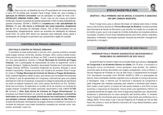 O ESTATUTO DO IDOSO COMENTADO POR PAULO FRANGE É PAULO FRANGE?
                                                             QUEM                          QUEM É PAULO FRANGE?
                                                                                                           O ESTATUTO DO IDOSO COMENTADO POR PAULO FRANGE


            Mais uma vez, os trabalhos de uma CPI acarretaram em novas denúncias                                   ÉTICA E SAÚDE PELA VIDA
e outra CPI foi pedida pelo vereador Paulo Frange. Desta vez, para investigar a
aplicação do dinheiro arrecadado com as operações na região da Faria Lima –                   BIOÉTICA - PELA PRIMEIRA VEZ NO BRASIL O ASSUNTO É DEBATIDO
OPERAÇÃO URBANA FARIA LIMA. Foram mais de oito meses de trabalho                                               EM UMA CÂMARA MUNICIPAL
ininterrupto, inclusive no período de recesso parlamentar. Foram ouvidas Subprefeituras,
grandes empresas, SEHAB e SEMPLA e constatou-se a não aplicabilidade do                         Paulo Frange levou para a Câmara Municipal um debate sobre ética e limites
dinheiro. Ou seja, não houve a construção das casas populares obrigatórias                 para a vida humana através do I Fórum Municipal de Bioética, iniciativa apoiada
por lei. Em um processo de Operação Urbana, 10% do total arrecadado com as                 pela Secretaria de Saúde do Município e que resultou na criação de um projeto de
contrapartidas, obrigatoriamente, devem ser revertidos em habitações de interesse          lei inédito no país, que é o da criação de Comitês de Bioética nos hospitais públicos
social (HIS). Os outros 90% devem ser aplicados para melhorias (obras viárias e            municipais. Durante o Fórum foram debatidos temas como fome, aborto, eutanásia,
canalizações de córregos) no perímetro que compreende a região em questão.                 distanásia, mistanásia, reprodução assistida, descarte de embriões, transgênicos,
                                                                                           transplante e clonagem.

                   CONTROLE DE PRAGAS URBANAS
                                                                                                       ESPAÇO AÉREO DA CIDADE DE SÃO PAULO
    SÃO PAULO CONTRA AS PRAGAS URBANAS
    O paulistano já está acostumado a conviver com o grande problema causado
                                                                                                VEREADOR PAULO FRANGE DIAGNOSTICOU NECESSIDADES E
pelas pragas urbanas, entre elas, baratas, formigas, ratos, cupins e tantas outras.
                                                                                                      PROBLEMAS DO AEROPORTO DE SÃO PAULO
Pela primeira vez na história do Brasil, em 2002, o tema foi debatido amplamente
em uma casa legislativa, durante o I Fórum Municipal de Controle de Pragas
Urbanas, com a participação de especialistas de todos os segmentos, como o                     Durante 65 dias foi membro relator da Comissão Mista que estudou o Aeroporto
Instituto Biológico, Vigilância Sanitária, Associação Paulista dos Controladores de        de Congonhas e os Acidentes Aéreos na cidade. Em 70 anos, o município e o
Pragas Urbanas (APRAG), Conselhos Regionais de Química, Biologia e outros                  Aeroporto nunca conversaram, nunca ajustaram suas arestas. No relatório,
também importantes. Desses encontros, por iniciativa do vereador Paulo Frange,             concluído após diversas discussões com órgãos competentes, como a Infraero, o
foi criado o I Código Municipal de Controle de Vetores e Pragas Sinatrópicas.              Serviço Regional de Proteção ao Vôo de São Paulo, o Departamento de Aviação
Aliás, material legislativo inédito no país, que tramita nas Comissões Permanentes         Civil, secretarias municipais como SEHAB, SEMPLA, ONG´s e associações de
da Câmara e que foi apresentado em Congresso Internacional para uma platéia                bairros, foram solicitadas medidas urgentes como a redução no número de pousos
estimada em mais de mil pessoas. A proposta do código foi aplaudida por estudiosos         e decolagens. Hoje, a reforma que irá estruturar o Aeroporto de Congonhas é
de todos os estados brasileiros, bem como países da América do Sul. Também,                parte integrante das medidas propostas pelo relatório e acolhidas pela Infraero.
frente aos encontros, foi elaborado um projeto de lei de incentivo ao combate às           Sem contar o maior ganho: a compra de mais quatro radares e uma Torre ILS que
pragas urbanas. O projeto foi votado, aprovado, sancionado e, hoje, a lei nº 13.745/       aumentou a segurança do Aeroporto. Houve ainda uma significativa melhora na
04 concede o “Selo Ação Social de Controle de Pragas Sinantrópicas” às                     qualidade ambiental da região, bem como a segurança daqueles que, diariamente,
empresas que desenvolverem um conjunto de ações educativas e preventivas                   embarcam e desembarcam no maior aeroporto das América latina. O vereador
destinadas ao controle de pragas sinantrópicas nas instituições e entidades                Paulo Frange foi reconhecido pela sua atuação ímpar frente aos problemas com o
que abrigam crianças, adolescentes e idosos no município de São Paulo. A                   tráfego aéreo. Prova disso é que o Serviço Regional de Proteção ao Vôo de São
lei estimula empresas controladoras de pragas urbanas a investirem no social e no          Paulo lhe conferiu o título de Membro Honorário da Força Aérea Brasileira, pelos
combate às doenças e aos males domésticos causados por animais como: rato,                 serviços prestados.
pombo, escorpião, cupim etc.

                                      - PÁGINA 106 -                                                                            - PÁGINA 107 -
 