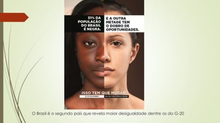 O Brasil é o segundo país que revela maior desigualdade dentre os do G-20
 