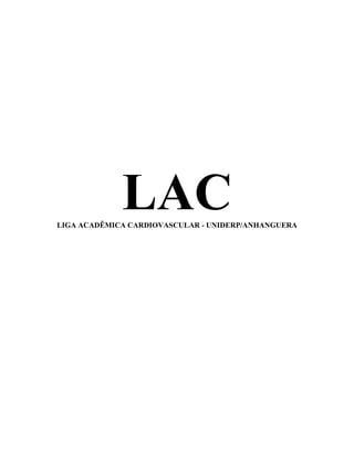 LAC
LIGA ACADÊMICA CARDIOVASCULAR - UNIDERP/ANHANGUERA
 