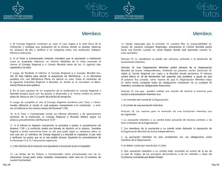 Miembros                                                                   Miembros
      5. El Consejo Regional nombrara un tutor el cual viajara a la sede física de la             14. Queda expresado que la inclusión en nuestras filas es responsabilidad ex-
      institución y realizara una evaluación de la misma, donde se puedan observar                clusiva de nuestros Consejos Regionales, únicamente el Comité Mundial podrá
      los alcances de ella y verificar si se comporta como una institución indepen-               hacer esa función cuando no exista Región donde esté operando nuestro fu-
      diente y tradicional.                                                                       turos asociados.

      6. Si el Tutor o Comisionado visitante considera que la asociación o institución            Articulo 13: La membrecía se pierde por renuncia, exclusión o la disolución de
      scout es aceptable, elaborara un informe detallado de la visita enviando el                 la asociación miembro.
      mismo al Consejo Regional y o Comité Mundial antes de los 15 (quince) días
      siguientes a la visita.                                                                     Articulo 14: Una Organización Miembro podrá retirarse de la Organización
                                                                                                  Mundial de Scouts Independientes, mediante un preaviso escrito (renuncia) di-
      7. Luego de Recibido el informe el Consejo Regional y o Consejo Mundial ten-                rigido al Comité Regional con copia a la Mundial donde pertenece. El retracto
      drá 30 días hábiles para decidir la aceptación de Membrecía , si es afirmativa              surtirá efecto el 30 de Noviembre del segundo año posterior a aquel en que
      quedara con una Membrecía Plena sin ejercer su voto, hasta el momento de                    el preaviso fue cursado, como reserva de que la Organización Miembro haya,
      la siguiente Asamblea Regional o Mundial, en donde se le concederá su Mem-                  en dicha fecha, cumplido todas las obligaciones resultantes de su cualidad de
      brecía Plena en acto público.                                                               miembro, incluidas las obligaciones financieras.

      8. En el caso opuesto (la no aceptación de la Institución) el consejo Regional o            Artículo 15: Los que pueden realizar una moción de retracto o renuncia para
      Mundial enviara Carta con los puntos a desarrollar y la misma tendrá un primer              excluir a una asociación miembro son:
      plazo de hasta un año (1) a partir de la fecha de recepción.
                                                                                                  1. Un miembro del comité de la Organización
      9. Luego de cumplido el año el Consejo Regional nombrara otro Tutor o Comis-
      ionado diferente al inicial, el cual evaluara nuevamente a la institución y envi-           2. El comité de una asociación miembro.
      ara un informe en los mismos plazos del Numeral 12.06.
                                                                                                  Articulo 16: Las razones para la exclusión de una institución miembro son
      10. Si el Tutor o Comisionado envían un informe afirmativo y de apreciaciones               las siguientes:
      positivas de la institución, el Consejo Regional o Mundial deberá seguir los
      plazos y procedimientos del Numeral 12.07                                                   1. La asociación miembro o su comité están actuando de manera contraria a los
                                                                                                  fines e intereses de la Organización.
      11. Si el Informe es Negativo nuevamente se procederá a realizar el procedimiento del
      Numeral 12.08 y la institución tendrá una llamada de Atención en la próxima Asamblea        2. Los miembros de la asociación o su comité están dañando la reputación de
      Regional y tendrá nuevamente hasta un año para poder lograr su membrecía plena, en          la Organización Mundial de Scouts Independientes.
      este caso dos (2) miembros del Consejo Regional y o Mundial se trasladaran al país sede
      y verificaran los puntos que no se han podido alcanzar. Siguiendo los procedimientos de     3. La asociación miembro no está cumpliendo con sus obligaciones como
      los Numerales 12-6, 12-7 del presente reglamento.                                           miembro de la Organización.

      2. La No-Admisión de la Institución será equivalente a la exclusión y esta es inapelable.   4. Se deben cuotas por más de dos (1) años.

                                                                                                  5. Una asociación miembro o su comité están actuando en contra de la ley de
      13. Las Visitas de los Tutores o Comisionados serán consensuadas con las in-                su país de origen, de los principios democráticos, o de los métodos e ideas del
      stituciones Scouts para evitar traslados innecesarios todo esto en el contexto de           Escultismo concebido por Baden Powell.
      nuestra hermandad.
Pág. 08                                                                                                                                                                         Pág. 09
 