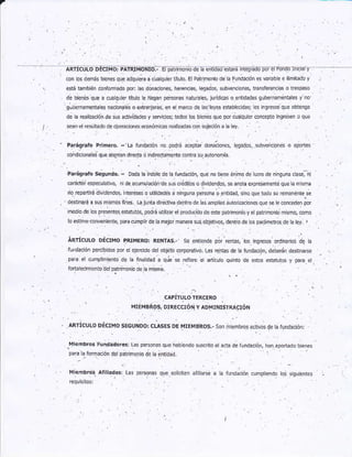 a
aRnculo DÉoMo, .arRr¡oNro: r er.,-o.o de - -,id.d -.n i,'.e-d
@a16demásbenesq€adqu¿cn.larqursr'tuo ErPardño¡ro de l¿ Fmd¡dóñ * ú ¿béellFdil¡doy
6¡á t¡ñbci ónfoñado r¡: e dón*hn*i heÉ@6i esad6i $hveMo
B'¡nP'ndÓor4leFFsoe!
se¿i er r€sú bdo de o!.a.bns diómros roalh¿¿s on surirdón ¿ ¿ lq.
Parás6ro Pnh.E, -'l¿ tuiddión io pod,á ¿cpb doneions, eqados,
6idk m¿ld qie de¡h d @; d hdkiñeire .ontD su álhnomia
só¡ ñiembrcs actños d¿ á ründ¿ción:
d ¿da d; íuñd¿dón, h¡ñ.áeotuó brh6
rá tuid¿cdn .úñdré¡do oi $oF e!
paéeóro séssdo. - tud¿ rtiido1e de ¡ r;dócrón, q@ rc ¡se ái me de ldo de ni^s6a caÉ;il
rio rftr id ¿i ¡erd6.
j iu Go'-€*dn d4 ló,ómrÉ5".
"""." ""..." ".".,-*
;
mso de kq or"-B *bt.bs.om á ú.¿ ?r ood . oo de 5e @L roroy
o 6tlheú@niente¡ paE ompk de áñtoin ea srs obteti6, de io d¿ 6@Ém*6det¿ky
'
Ánúcuto oÉc¡uo pn¡ur¡á: REr¡r s.- se lnrÉnde f;l Mbs,
ruúadón percibdc por e elerddo d¿t oheto @r@EtLvo, Las €d¡s de t¡
q:. .ó ,erF e artúo au b
fofuÑme Ó i'é ¡rdmdn o de h ñF;
cÁpÍruLo tERcERo
r¡EMsRos, D¡iEccróN_yaD ¡ rsrRAc¡óN
aRúculo DÉ€Il,|o sEGuNoo: cLAsEs D¡ irrrMBiros.,
@Érarom*ode údmmb de b;'di
 
