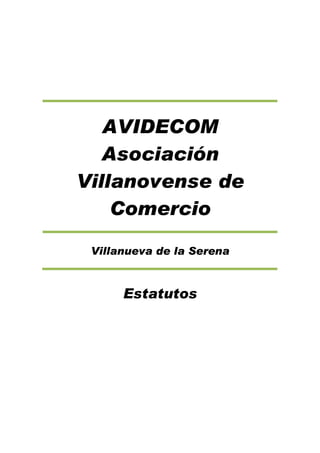 Estatutos
AVIDECOM
Asociación
Villanovense de
Comercio
Villanueva de la Serena
 