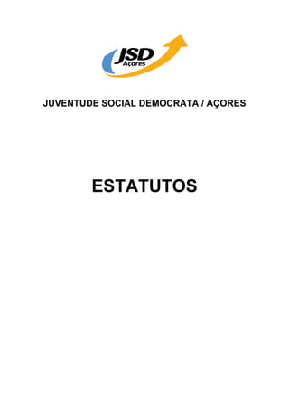 JUVENTUDE SOCIAL DEMOCRATA / AÇORES




        ESTATUTOS
 