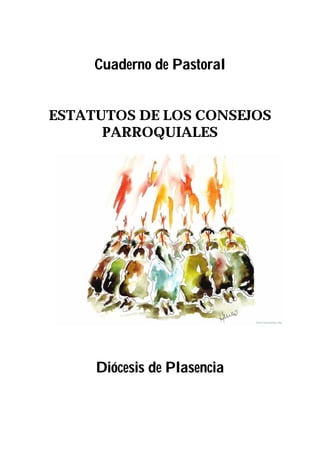 Cuaderno de Pastoral
ESTATUTOS DE LOS CONSEJOS
PARROQUIALES
Diócesis de Plasencia
 