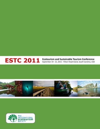 ESTC 2011   Ecotourism and Sustainable Tourism Conference
            September 19 - 21, 2011 - Hilton Head Island, South Carolina, USA
 