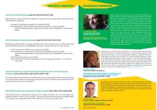 CONFERENCE WORKSHOPS 
GSTC Annual General MeeƟ ng (April 25, 2014 from 8:30-17:30) 
Apresentação por Daniel de Granville, fotógrafo de natureza, ecoturismo especialista e autor do Guia de 
Campo de Bonito e Água Boa. 
• Destaques e atualizações de programas e aƟ vidades de GSTC 
• Apresentações por critérios desƟ nos parƟ cipantes do programa primeiros a adotar: 
Delta do Okavango/Botswana, Lago Llanquihue/Chile, Riviera Maya/México e Sierra Gorda/ 
México. 
GSTC DesƟ naƟ on Partnership Workshop (April 26, 2014 from 8:30-17:30) 
Workshop para desƟ nos GSTC, vai ajudar profi ssionais de turismo aprender como os Critérios GSTC estão 
guiando desƟ nos em direção à sustentabilidade e alcançar o reconhecimento do mercado. Isto inclui: 
• GSTC critérios para o desƟ no e como colocá-los em práƟ ca 
• Apresentações por critérios desƟ nos parƟ cipantes do programa primeiros a adotar: 
Delta do Okavango/Botswana, Lago Llanquihue/Chile, Riviera Maya/México e Sierra Gorda/ 
México. 
• GSTC Programa de parceira com o desƟ no 
• GSTC Treinamento & Programa Educacional, com foco no programa de desƟ no - com currículo 
relacionado. 
Incluindo ecoturismo e turismo sustentável na grade curricular: um workshop para 
professores (25 de Abril, 2014, 8:30-12:00 & 13:30-17:00) 
Este workshop de meio período oferece aos professores de Ensino Fundamental as ferramentas para planejar 
um currículo escolar com foco em preservação, jusƟ ça social e fatores econômicos e governamentais envolvi-dos 
no ecoturismo e no turismo sustentável. 
Workshop: Planejamento e design de ecolodge autênƟ co (26 de Abril, 2014, 8:00-18:00) 
Você aprenderá sobre o planejamento e design de um ecolodge. A ênfase é criar o senso de lugar, inter-pretando 
ambiente e cultura, para os visitantes. Você terá um panorama dos exemplos de ecolodges autên- 
Ɵ cos no Brasil, que conseguiram operar e comercializar com sucesso seus produtos únicos. 
ESTC 2014 BONITO | 29 
PALESTRANTES CONVIDADOS 
Roberto Klabin, brasileiro, Bacharel em Direito (1974-1978) Universi-dade 
de São Paulo, de Administração Especial (1979-1980) Universidade 
Mackenzie e Unidades OPM I, II e III (2000-2001-2002) da Harvard Busi-ness 
School. Presidente da Fundação SOS Mata AtlânƟ ca 1991-2013; 
atual vice-presidente, o Presidente do InsƟ tuto SOS Pantanal, desde 
2009, membro do Conselho de Administração da Indústrias Klabin de 
Papel e Celulose, desde 1979, Diretor proprietário da Caiman Agro-pecuária 
- Pantanal, Brasil, desde 1985, Diretor Proprietário do Refúgio 
Ecológico Caiman - operação pioneira do ecoturismo no Pantanal do 
Brasil, desde 1987, o ex-presidente e atual membro do Conselho Con-sul 
Ɵ vo da Comissão Fundraising - FUNDO BRASILEIRO PARA Biodiver-sidade, 
desde 2000, membro do Conselho ConsulƟ vo - ConservaƟ on 
InternaƟ onal do Brasil, desde 2000; Membro do Conselho ConsulƟ vo 
do InsƟ tuto Onça-Pintada, desde 2008, membro do Conselho Consul- 
Ɵ vo da RENCTAS - Rede Nacional de Combate assim Tráfi co de animais 
Silvestres, desde 2003;; Membro do Conselho ConsulƟ vo do InsƟ tuto 
Econsenso desde 2008; Membro da Consultoria Conselho do Hospital 
Israelita Albert Einstein, desde 2005. 
Sr Roberto Klabin, 
Gerenciando Proprietário, 
Refúgio Ecológico Caiman 
Pantanal: Um Caso de Amor 
Domingo, 27 de Abril (17:00 - 18:00) 
Margi Moss que tem raízes sobre 3 conƟ nentes. é uma das pessoas mais bem viaja-das 
no mundo. Com seu marido Gerard ela voou ao redor do mundo a bordo de uma 
aeronave mono-motor e visitou os quatro pontos cardeais do conƟ nente Americano. 
Desde 2003, o Ɵ me Moss tem se focado em um recurso natural de destaque: a água. 
Seus inovadores projetos “Águas do Brasil”, “Sete Rios” e “Rios que voam” buscam pro-mover 
uma melhor compreensão - dentre adultos e crianças - da importância da água 
para a sociedade tanto quanto as conexões entre fl orestas e chuva, comunidades e rios, 
água limpa e vida saudável. Margi acaba de voltar de uma viagem de ida em volta por 
terra em um Land Rover, da Europa até a Mongólia e recentemente de Vancouver ao 
Panamá. Ou visite o site da Margie e Gerard: hƩ p://mundomoss.com.br/ 
Sra Margi Moss, 
Diretor do Projeto Rios Voadores 
Como diferentes países mostram e valorizam suas 
riquezas naturais: impressões de uma viajante 
Segunda-Feira, 28 de Abril (09:00 - 10:00) 
Seth Kugel escreveu a coluna “Frugal Traveler” para a seção de viagens New York Times 
desde 2010, diante do qual ele foi baseado em São Paulo, como correspondente para o 
Brasil GlobalPost. Ele também escreveu sobre viagens para Condé Nast Traveler, a revis-ta 
New York, Wallpaper, as publicações Brasileiras Viagem e Turismo e IG.com.br. Ele é 
mestre em PolíƟ cas Públicas da Harvard Kennedy School e é um ex-professor de escola 
pública e trabalhador imigrante serviços. 
Sr Seth Kugel, 
Escritor, Seção de Viagens do New York Times 
Redescobrindo a descoberta 
Segunda-Feira, 28 de Abril (12:00 - 12:30) 
30 | ESTC 2014 BONITO 
 