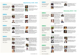 CURSO A 
Através da Interpretação, 
Projeto, Experiências, Mar-ke 
Ɵ ng e Comunicação. 
Room: Guaicurus 1 
CURSO B 
Conservação Entendimento, 
Comunidades e Governança 
(MDG - Millennium Devel-opment 
Goals – Metas do 
Milênio) 
Room: Kadwéu 1 
A-1 Criação de um senƟ do do local 
Sr Jorge Moller, CEO, Darwins Trails. 
Revelando “lugar secreto” da USA Today 
- Isla Chiloé no encantador Chile. 
Sr Henrique Villas Boas, Biólogo, Fazen-da 
San Francisco & InsƟ tuto Pró-Carnívo-ros. 
Projeto Gadonça - O valor do ecotur-ismo 
para promover a conservação da 
onça-pintada no Pantanal brasileiro 
B-1 Conservação e proteção do local 
Dr Albert Salman, Diretor, QualityCoast 
/ GSTReview, EUCC / Global Sustainable 
Tourism Review. Em direção a um enfo-que 
holísƟ co para a sustentabilidade de 
desƟ nos turísƟ cos 
D-1 DesƟ nos Sustentáveis 
Segunda-Feira, 16:00 - 18:00 
CURSO C 
A Incorporação de PráƟ cas 
Sustentáveis em Cadeias de 
Abastecimento, Financia-mento, 
Economia, e Ferra-mentas 
(ex: cerƟ fi cação) 
Room: Kadwéu 2 
CURSO D 
Através de Planejamento, 
Gestão de Crises, Monitora-mento 
e Planejamento do 
Ciclo de Vida 
Room: Terena 1 
Sra Ariane Janér, Diretor Técnico, 
InsƟ tuto Homo Caballus. O Lugar dos 
Animais na Ecoturismo 
Sr Frederico Costacurta, Arquitec-to, 
Ungareƫ & Costacurta Arquite-tura. 
Estão as áreas protegidas 
promovendo lodges de arquitetura 
sócio-ambiental? 
Dra Kimberly Winter, NatureWatch 
Gerente Nacional de Programa, USDA 
Serviço Florestal. Florestas Nacionais 
dos EUA como parceiros no Turismo 
Global de Natureza 
Dr Ismar Lima, Professor Adjunto, Uni-versidade 
Estadual de Roraima. 
Governança e Etno-ecoturismo: 
Construindo um Modelo de Gestão 
Operacional 
Srta Kate Wannan -Da Silva, CEO, 
Ecolibrium Aventuras Suste-ntáveis. 
Turismo de Voluntariado 
em Construções Verdes - Con-servando 
cultura e protegendo o 
ambiente 
Kelly Galaski, Gerente de Programas e 
Operações, Fundação de Planeterra. 
Desenvolvimento de Turismo de Comu-nidades 
em Parceria com o Setor Priva-do: 
Um estudo de caso de iniciaƟ va da 
G Adventure com o Fundo MulƟ -lateral 
de InvesƟ mentos 
Sr Rogerio Dias, Coordenador Geral de 
Uso Público e Negócios de ICMBio. PANEL: 
Planos, ações e desafi os do ICMBio para 
incrementar e melhorar o ecoturismo na 
parques nacionais brasileiros. 
Sr Sandro Roberto da Silva Perei-ra, 
Gerente do Parque Nacional 
da Serra da Bodoquena, InsƟ tuto 
Chico Mendes de Conservação da 
Biodiversidade - ICMBio. PANEL: 
Planos, ações e desafi os do ICM-Bio 
para incrementar e melhorar o 
ecoturismo na parques nacionais 
brasileiros. 
C-1 Gerenciando DesƟ nos 
Sr Masaru Takayama, Presidente, Spir-it 
of Japan Travel. Turismo Eco-gour-met 
Rural no Japão 
Sr Fábio Araujo, Coordenador para Gestão 
dos Visitantes, InsƟ tuto Chico Mendes de 
Conservação da Biodiversidade. PANEL: 
Planos, ações e desafi os do ICMBio para 
incrementar e melhorar o ecoturismo na 
parques nacionais brasileiros. 
Dr Mihee Kang, Professor Pesquisa-dor, 
Universidade Nacional de Seul. 
Parceria para iniciaƟ vas de base no 
desenvolvimento do Ecoturismo 
Sr Randy Durband, Consultor de 
MarkeƟ ng de DesƟ no Sustentável, 
Consultor Independente. 
Do fracasso ao sucesso: MarkeƟ ng 
de Turismo de Base Comunitária 
através de parceria privada 
Sr Mikael Castro, Gerente Geral, 
Brazil EcoTravel. PANEL: Estu-dos 
de caso na Turismo de Base 
Comunitária: Brasil, Myanmar e 
Srta Mariana Madureira, Co-Fundador, Belize 
Desenvolvimento Sustentável de Raizes. 
PANEL: Estudos de caso na Turismo de 
Base Comunitária: Brasil, Myanmar e 
Belize 
Srta Kathy Eow, Pós-graduan-da 
em Hotelaria e Turismo da 
Universidade Internacional da 
Flórida. PANEL: Estudos de caso 
na Turismo de Base Comunitária: 
Brasil, Myanmar e Belize 
Dr Carolin Lusby, Professor Adjuto, Escola 
de Hotelaria e Gestão de Turismo da Uni-versidade 
Internacional da Flórida. PANEL: 
Estudos de caso na Turismo de Base Comu-nitária: 
Brasil, Myanmar e Belize 
ESTC 2014 BONITO | 33 
CURSO E 
Painel Especial TemáƟ co 
com Senso de Lugar 
Room: Terena 2 
CURSO A 
Através da Interpretação, 
Projeto, Experiências, Mar-ke 
Ɵ ng e Comunicação. 
Room: Guaicurus 1 
Mr Hitesh Mehta, HM Design. 
Criando o Gestalt na Ecolodges 
Mr Paul Stanley, Presidente, Angel-Eco 
Tours / Angel ConservaƟ on. Os Ecolodg-es 
do Vale Kamarata, Venezuela 
A-2 A Criação de um senƟ do do local 
B-2 Conservação e proteção do local 
Srta CrisƟ na Cuiabalia, Ecológico 
Reserva de Sesc Pantanal: Promoção 
do turismo, proteger a natureza. 
C-2 Gerenciando DesƟ nos 
CURSO B 
Conservação Entendimento, 
Comunidades e Governança 
(MDG - Millennium Devel-opment 
Goals – Metas do 
Milênio) 
Room: Kadwéu 1 
CURSO C 
A Incorporação de PráƟ cas 
Sustentáveis em Cadeias de 
Abastecimento, Financia-mento, 
Economia, e Ferra-mentas 
(ex: cerƟ fi cação) 
Room: Kadwéu 2 
Especialista Tânia Regina Comerlato, 
Gestora de Ações Sociais, Fundação 
de Turismo de Mato Grosso do Sul. 
Turismo Sustentável e Infância 
Prof Kelly Bricker, Presi-dente, 
TIES, Universidade 
de Utah. Parques e Áreas 
Protegidas e Qualidade 
de Vida: Crescimento de 
beneİ cios em um mundo 
de crescentes custos 
Ms Deirdre Campbell, 
Consultor Digital, Tartan 
Group. Comemorando um 
senso de lugar: 5 passo 
plano para a criação de 
um plano de markeƟ ng 
digital 
DSc Luiz Penna Franca, Diretor de Sustentabili-dade, 
Roteiros de Charme Hotel AssociaƟ on. O 
uso de mídias digitais para garanƟ r o controle 
de qualidade em uma rede de hotéis bouƟ que 
independentes com sustentabilidade dentro: 
o caso do código de conduta empresarial em 
hospitalidade qualidade compromeƟ da com a 
sustentabilidade 
Sr Mauro Castex, Assessor Diretoria 
ExecuƟ va, Fundação Floresta. 
Programa Trihas de São Paulo 
Dr David Lansdale, Co-Funder e Pres-idente, 
Fundação Beyond Chacay. Um 
novo modelo de sustentabilidade para 
o Ecoturismo, com turistas e líderes 
locais como administradores do local 
Mr Arturo Kayser, Diretor Gerente, 
Galapagos Organic, Orgal SA. 
Ensaios e atribulações de desen-volvimento 
de uma Ecolodge em 
Galápagos 
Sr Glenn Jampol, Finca Rosa Blanca 
Coff ee PlantaƟ on Resort. “Entendendo 
o contexto fi nanceiro na CerƟ fi cação; 
Tecendo Normas Sustentaveís em um 
produto de qualidade 
Me Tiago Savi Mondo, Professor Pesquisador, 
InsƟ tuto Federal de Santa Catarina. A uƟ lização 
do TripAdvisor para gestão da reputação online 
de DesƟ nos, os casos de Bonito e Florianópolis 
Dr Heros Lobo, Professor, Universi-dade 
Federal de São Carlos.Ecotur-ismo 
como uma maneira de gestão 
de exibição de Cavernas e Áreas 
CársƟ cas Protegidas 
Sr Arthur Medeiros, CEO, Haber 
Hotelaria. Spaventura - A Sustent-abilidade 
na Base da Hotelaria 
Sra Suênia Sousa, Analista, Centro 
Sebrae de Sustentabilidade. Susten-taveís 
na Pequenas Empresas 
E-1 PANEL SenƟ do do local e ecolodges autênƟ cos 
Wednesday, 09:00 - 11:00 
D-2 DesƟ nos Sustentáveis CURSO D 
Através de Planejamento, 
Gestão de Crises, Monitora-mento 
e Planejamento do 
Ciclo de Vida 
Room: Terena 1 
Ma Daniela Maria Rocco Carneiro, 
Pesquisadora, Universidade de Brasília 
e Conecte Inovação. “Inovação para a 
sustentabilidade: boas e melhores práƟ - 
cas para o aumento da compeƟ Ɵ vidade 
dos desƟ nos turísƟ cos brasileiros” 
Ms Rika Jean Francois, CSR Commis-sioner 
ITB, ITB Berlin / Messe Berlin. 
Direitos Humanos e Turismo 
Dr Lori Pennington-Gray, Professor 
e Diretor, Universidade de Florida. 
Preparação e gestão de empre-sas 
de turismo durante eventos 
catastrófi cos 
Sr Arturo JusƟ cia, Diretor de Projetos, 
Conecta Tecnologia Socioambiental. 
Programa de Responsabilidade Socio-ambiental 
da Associação Comercial de 
Ilhabela - Selo Verde ACEI 
34 | ESTC 2014 BONITO 
 