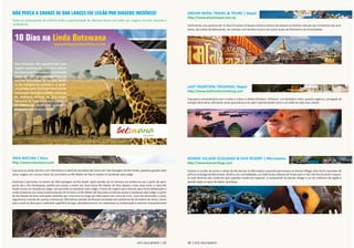 NÃO PERCA A CHANCE DE DAR LANCES EM LEILÃO POR VIAGENS INCRÍVEIS! 
Todos os parƟ cipantes do ESTC14 terão a oportunidade de oferecer lances em leilão por viagens incríveis durante a 
conferência. 
10 Dias na Linda Botswana 
www.botswanatourism.co.bw 
Dois felizardos vão experimentar uma 
viagem exclusiva de safari dos sonhos 
em Botsuana! Botsuana é reconhecido 
como um dos principais desƟ nos de 
turismo sustentável do mundo; políƟ - 
ca da indústria do turismo e as práƟ - 
cas guiadas pela Estratégia Nacional de 
Ecoturismo Botsuana (2002), o Manual 
de Melhores PráƟ cas de Ecoturismo 
Botsuana de toda a indústria (2008), e 
do Sistema de CerƟ fi cação voluntária 
Botswana Ecoturismo (2009). 
INKA NATURA | Peru 
hƩ p://www.inkanatura.com 
Fuja para as selvas do Peru com Inka Natura e desfrute da beleza de Centro de Vida Selvagem do Rio Heath, passeios guiados pela 
selva, viagens em canoa a favor da correnteza no Rio Madre de Dios e estada no Sandoval Lake Lodge. 
Desfrutre 3 pernoites no Centro de Vida Selvagem do Rio Heath. Após transfer de 15 minutos em ônibus ou van a parƟ r do aero-porto 
até o Rio Tambopata, parƟ da em canoa a motor por duas horas Rio Madre de Dios abaixo e mais duas horas e meia Rio 
Heath acima em direção ao Lodge. Um pernoite no Sandoval Lake Lodge, 5 horas de viagem para retornar para Porto Maldonado e 
então embarcar em canoa motorizada por 30 minutos no Rio Madre de Dios para a trilha de acesso a Sandoval Lake Lodge. A parƟ r 
do Rio Madre de Dios você pode caminhar por uma hora ao longo de trilha plana com cerca de 3 km. Uma vez alcançado o canal, 
seguiremos a bordo de canoas a remos por 200 metros através de fl oresta inundada com palmeiras de 30 metros de altura. Assim 
que o canal se abre para a brilhante superİ cie do lago, abordaremos em um catamaran ou embarcação e seremos tranquilamente 
ESTC 2014 BONITO | 35 
DREAM NEPAL TRAVEL & TOURS | Nepal 
hƩ p://www.dreamnepal.com.np 
Desfrute de uma aventura de 11 dias/10 noites no Nepal e tenha a chance de explorar as belezas naturais das montanhas dos arre-dores, 
das selvas de Kathmandu, de conviver com famílias locais e de visitar locais de Patrimônio da Humanidade. 
LAST FRONTIERS TREKKING| Nepal 
hƩ p://www.lasƞ ronƟ erstrekking.com 
Fuja para o extraordinário com 3 noites e 4 dias no ReƟ ro Chhahari. Chhahari - um fantásƟ co reƟ ro, paraíso orgânico, carregado de 
energia alternaƟ va, ofertando vistas panorâmicas do vale e apresentando você a um esƟ lo de vida mais salutar. 
KOSRAE VILLAGE ECOLODGE & DIVE RESORT | Micronesia 
hƩ p://www.kosraevillage.com 
Explore os recifes de corais e selvas da Ilha Kosrae na Micronésia enquanto permanece no Kosrae Village, dive resort vencedor do 
prêmio ecolodge da Micronésia. RúsƟ co com comodidades, as tradicionais cabanas de frente para o mar irão lhe encantar enquan-to 
você desfruta dos confortos que viajantes modernos esperam. O restaurante do Kosrae Village é um do melhores da região e 
atende todos os Ɵ pos de dietas restriƟ vas. 
36 | ESTC 2014 BONITO 
 