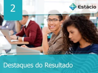 2
Destaques do Resultado
 